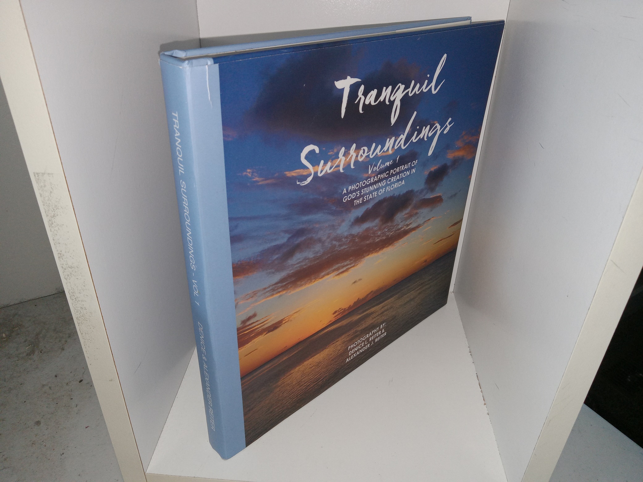 Tranquil Surroundings: Vol, 1, A Photographic Portrait of God’s Stunning Creation in The State of Florida (Signed and Inscribed by one of the photographers (Alexander J. Reiter)) (2019) ~ Photography by Denice L. Reiter, and Alexander J. Reiter