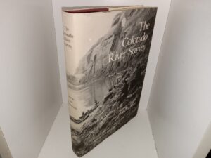 The Colorado River Survey: Robert B. Stanton and the Denver, Colorado Canyon and Pacific Railroad (1987) ~ Edited by Dwight L. Smith, and C. Gregory Crampton