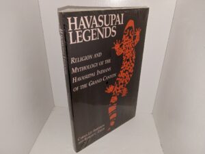 Havasupai Legends: Religion and Mythology of the Havasupai Indians of the Grand Canyon (New) ~ by Carma Lee Smithson, and Robert C. Euler