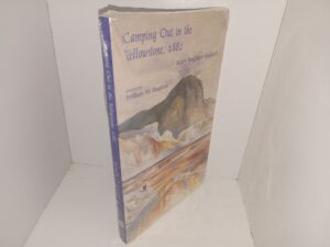Camping Out in the Yellowstone, 1882 (New)~ by Mary Bradshaw Richards, Edited by William W. Slaughter
