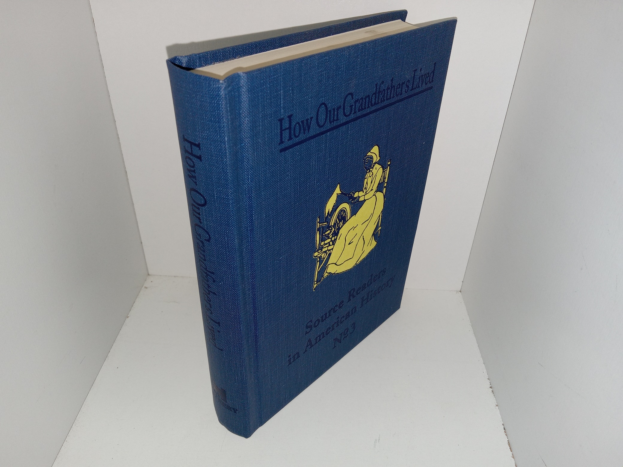 How Our Grandfathers Lived: Source Readers in American History, No. 3 (1999) ~ Selected and Annotated by Albert Bushnell Hart