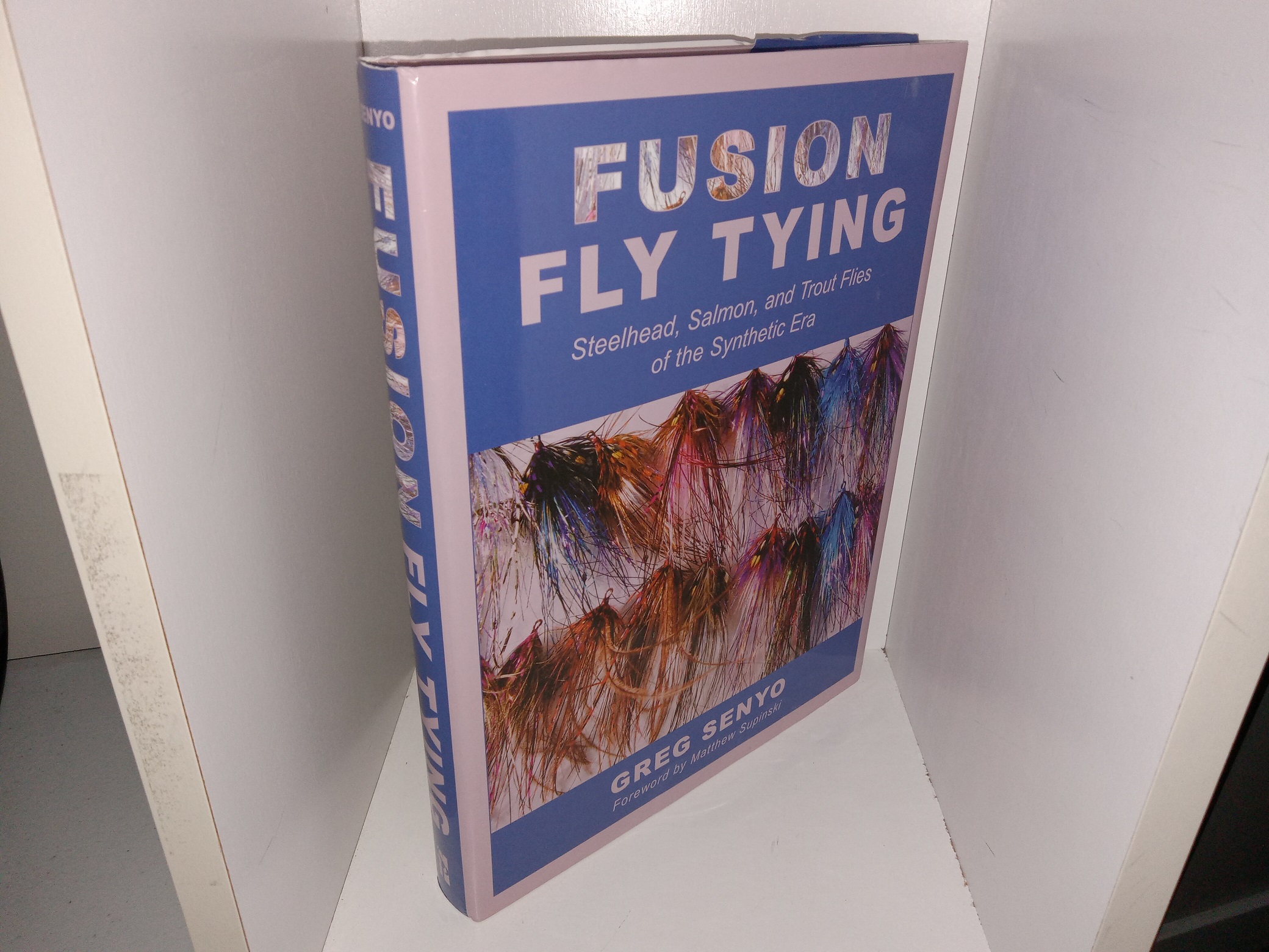 Fusion Fly Tying: Steelhead, Salmon, and Trout Flies of the Synthetic Era (2015) ~ by Greg Senyo