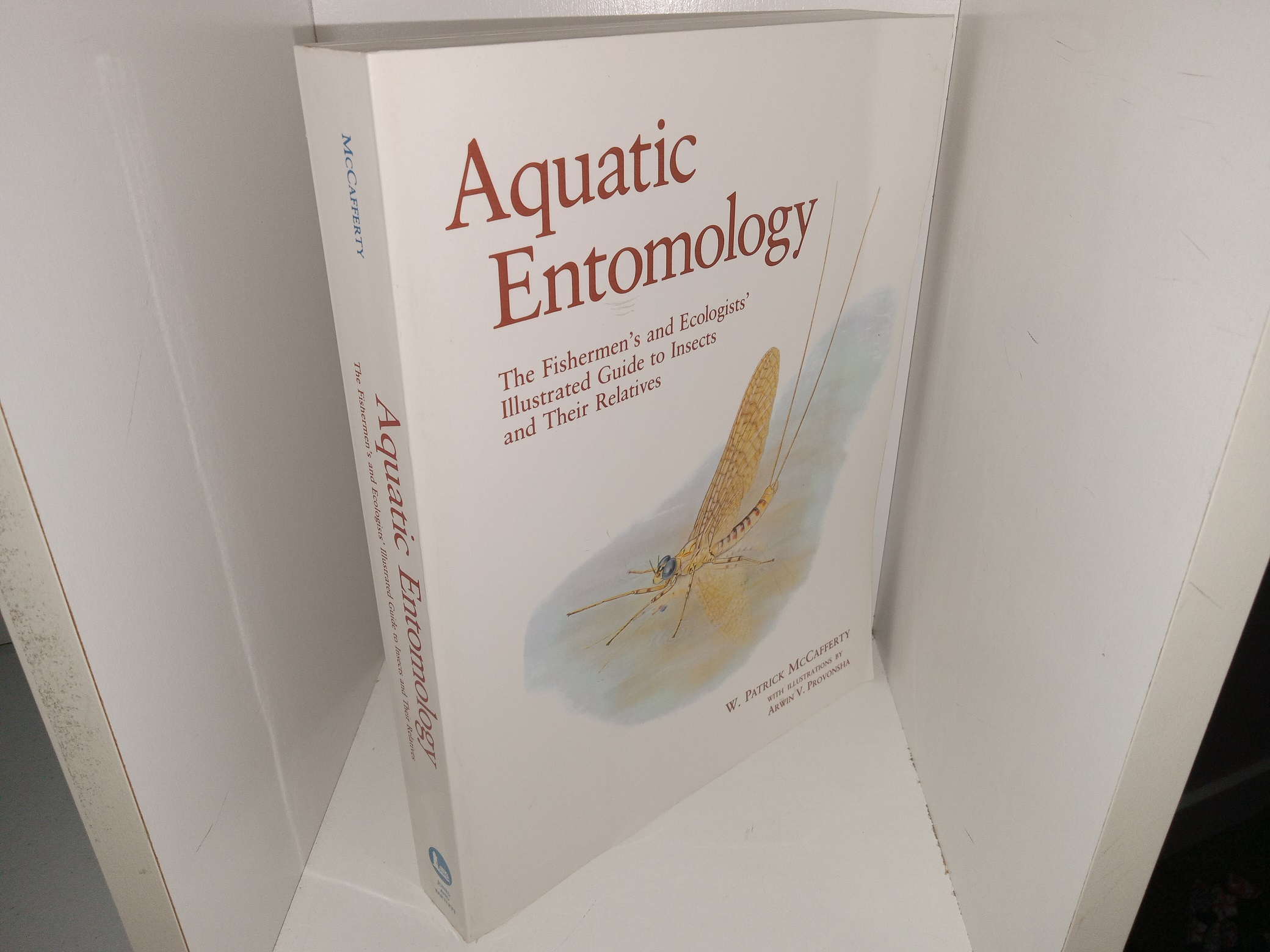 Aquatic Entomology: The Fishermen’s Guide to Insects and Their Relatives (1998) ~ by W. Patrick McCafferty, with Illustration by Arwin V. Provonsha