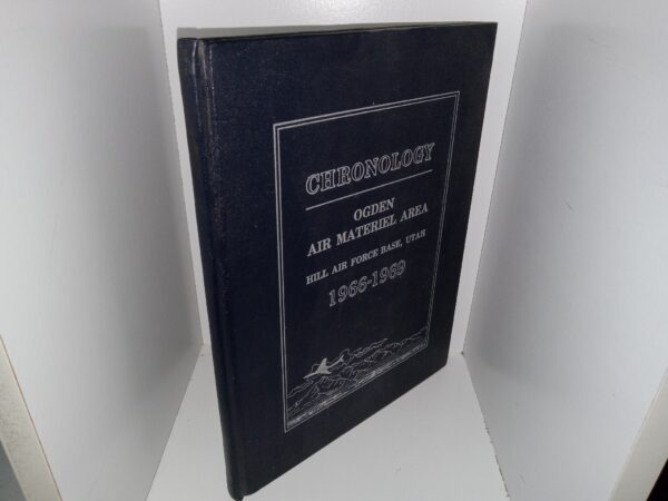 Chronology: Ogden Air Materiel Area, Hill Air Force Base, Utah, 1966-1969 (1969) ~ by Miss Helen Rice, Mrs. Donna R. Walker, and P. Susan Weathers