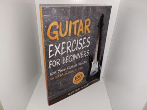 Guitar Exercises for Beginners: 10X Your Guitar Skills In 10 Minutes a Day (2019) ~ by Guitar Head