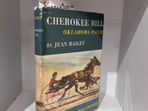 1952 – Cherokee Bill: Oklahoma Pacer – Jean Bailey – Hardcover