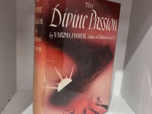 1948 – The Divine Passion – Vardis Fisher (Signed) – Hardcover