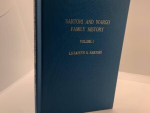 Sartori and Wargo Family History – Vol 1 (1971) by Elizabeth A. Sartori