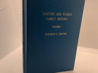 Sartori and Wargo Family History - Vol 1 (1971) by Elizabeth A. Sartori