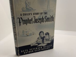 A Child’s Story of the Prophet Joseph Smith (1970) by Deta Petersen Neeley and Nathan Glen Neeley