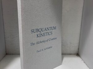 1994 – Subquantum Kinetics: The Alchemy of Creation – Paul A. LaViolette (Signed) – Paperback