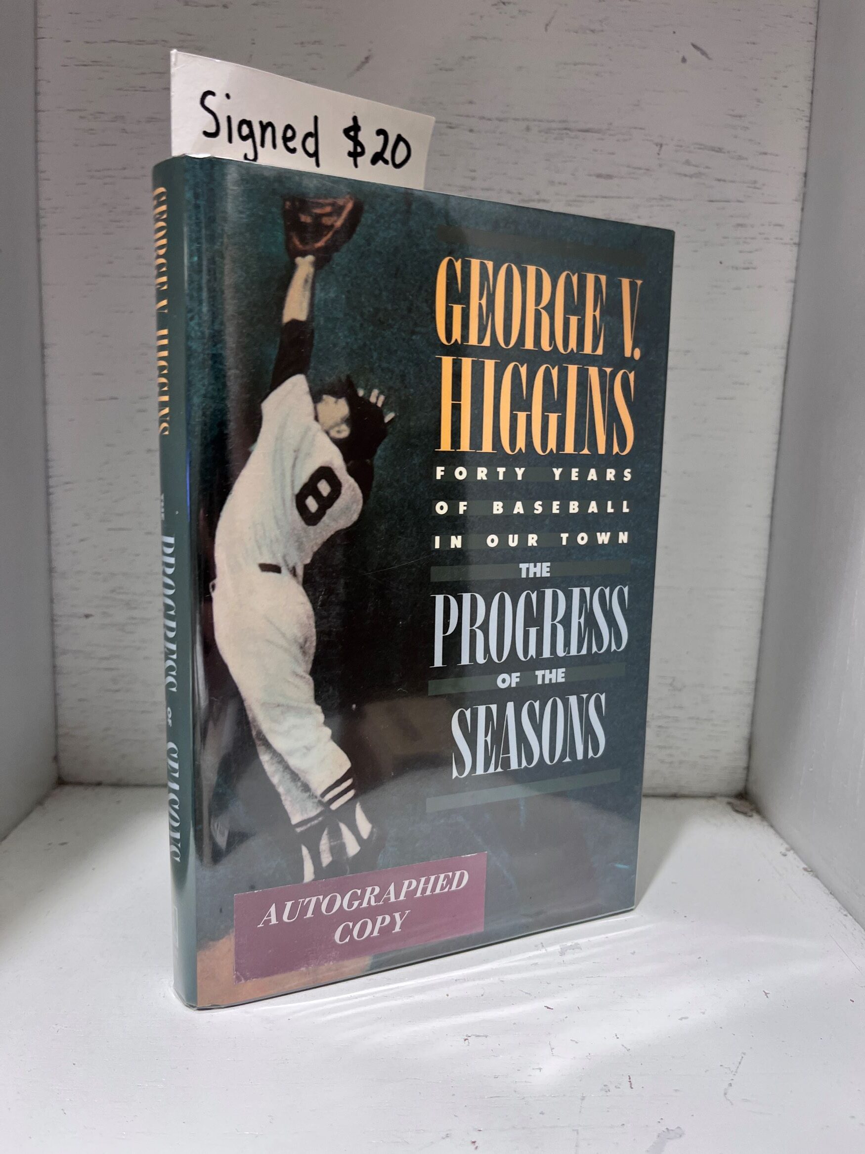 1989 – The Progress of the Seasons: Forty Years of Baseball in Our Town – George V. Higgins (Signed) – Hardcover
