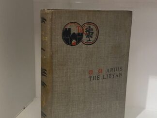 1896 – Arius the Libyan; A Romance of the Primitive Church – D. Appleton and Company – Hardcover