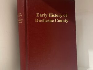 1948 – Early History of Duchesne County (First Edition) – Compiled by Mildred Miles Dillman – Hardcover