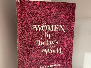 1973 – Women in Todays World (Signed) – Belle S. Spafford – Hardcover