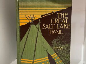 1898 – The Great Salt Lake Trail – Colonel Henry Inman & Colonel William F. Cody – Hardcover