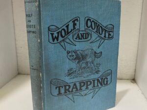 1909 – Wolf and Coyote Trapping – A. R. Harding – Hardcover