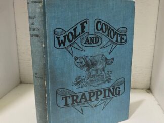 1909 – Wolf and Coyote Trapping – A. R. Harding – Hardcover
