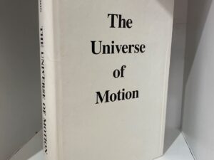 1984 – The Universe of Motion – Dewey B. Larson – Hardcover