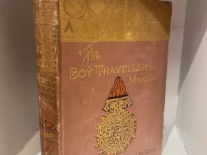 1899 – The Boy Travellers. Mexico – Thomas W. Knox – Hardcover
