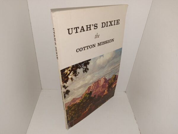 Utah's Dixie: The Cotton Mission (1961) ~ Edited by A. R. Mortensen