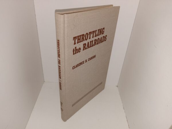 Throttling the Railroads (Signed & Inscribed) (1971) ~ by Clarence B. Carson