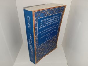 The Subtle Blessings in the Saintly Lives of Abu Al-Abbas Al-Mursi & His Master Abu Al-Hasan: The Founders of the Shadhili Order (2005) ~ Translated by Nancy Roberts
