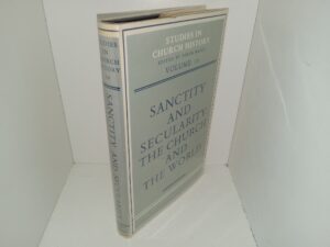 Studies in Church History: Vol. 10: Sanctity and Secularity: The Church and The World: Papers Read at the Eleventh Summer Meeting and The Twelfth Winter Meeting of the Ecclesiastical History Society (1973) ~ Edited by Derek Baker