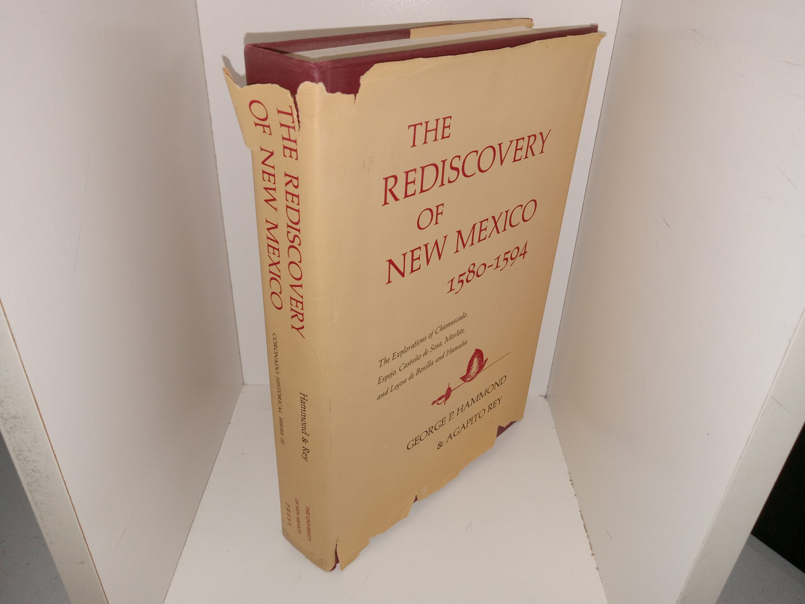 The Rediscovery of New Mexico, 1580-1594: The Explorations of Chamuscado, Espejo, Castaño de Sosa, Morlete, and Leyva de Bonilla and Humaña (1966) ~ by George P. Hammond, and Agapito Rey