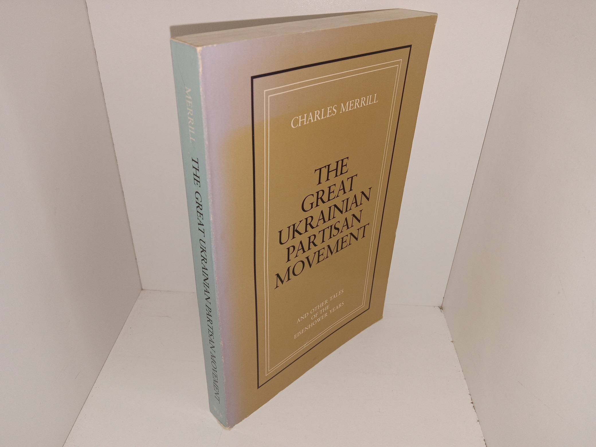 The Great Ukrainian Partisan Movement: And Other Tales of the Eisenhower Years (Signed by the Author) (1983) ~ by Charles Merrill