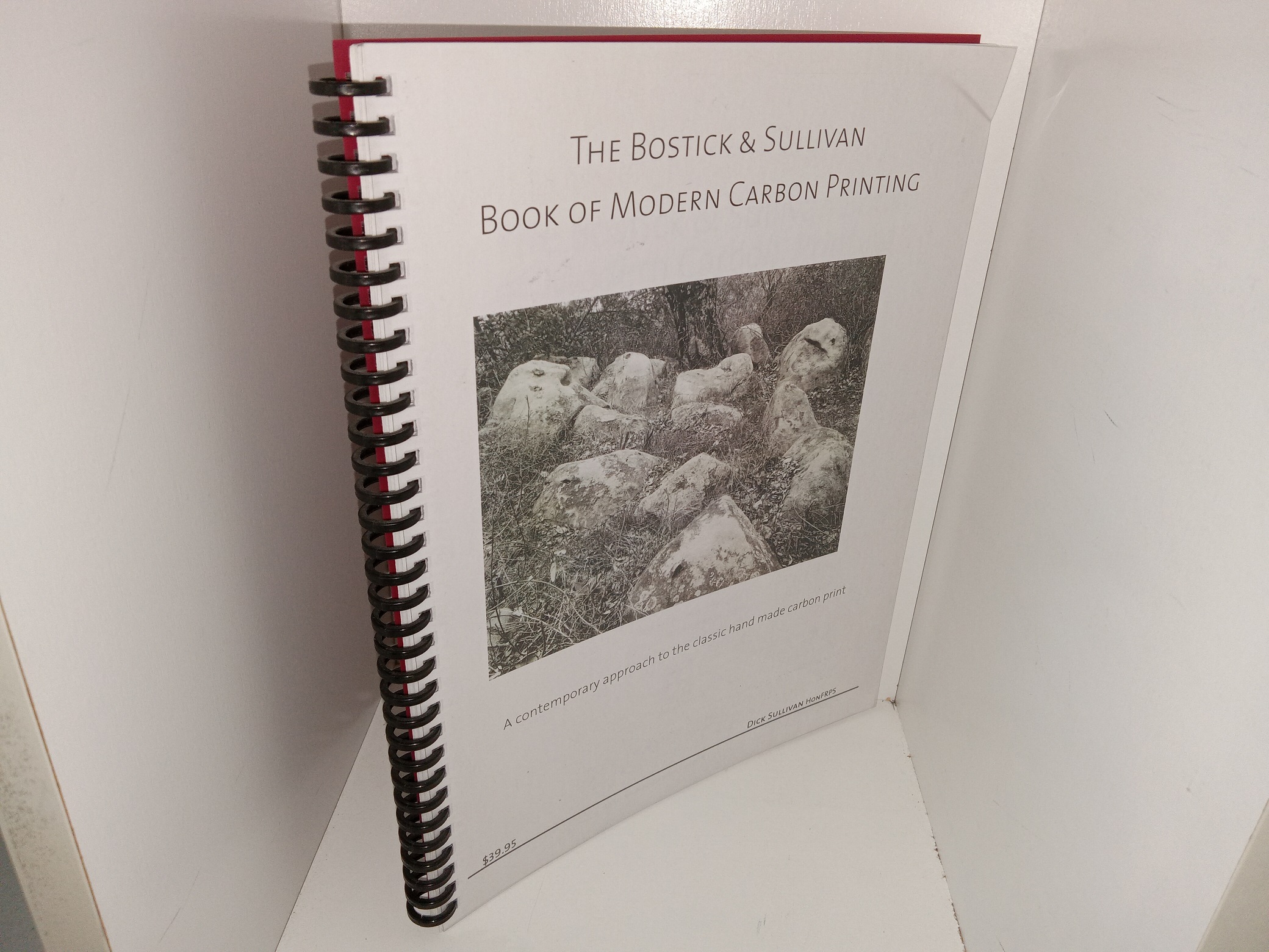 The Bostick & Sullivan Book of Modern Carbon printing: A Contemporary Approach to the Classic Hand Made Carbon Print: Being a Manual of Technique, with a Bit of History Irrelevant Trivia, and Philosophical Musings by the Author (2007) ~ by Dick Sullivan HonFRPS