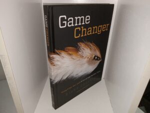 Game Changer: Tying Flies that Look & Swim Like the Real Thing (2020) ~ by Blane Chocklett, Photography by Jay Nichols
