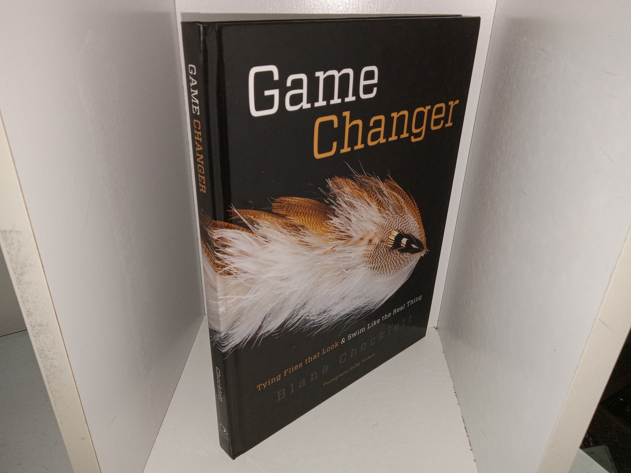 Game Changer: Tying Flies that Look & Swim Like the Real Thing (2020) ~ by Blane Chocklett, Photography by Jay Nichols