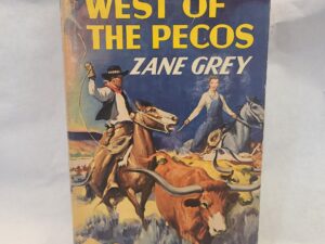 West of the Pecos-Zane Grey-hardcover with dust-jacket-1937