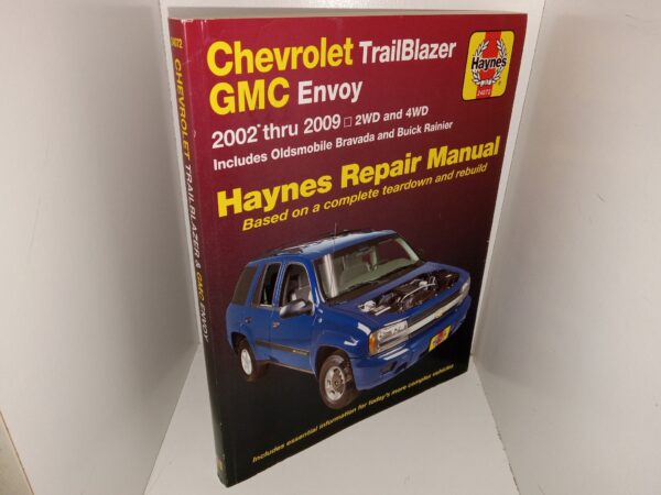 Chevrolet Trailblazer GMC Envoy: 2002 thru 2009 2WD and 4WD Includes Oldsmobile Bravada and Buick Rainier: Haynes Repair Manual Based on a Complete Teardown and Rebuild (2011) ~ by Alan Ahlstrand, Ralph Rendina and John H. Haynes