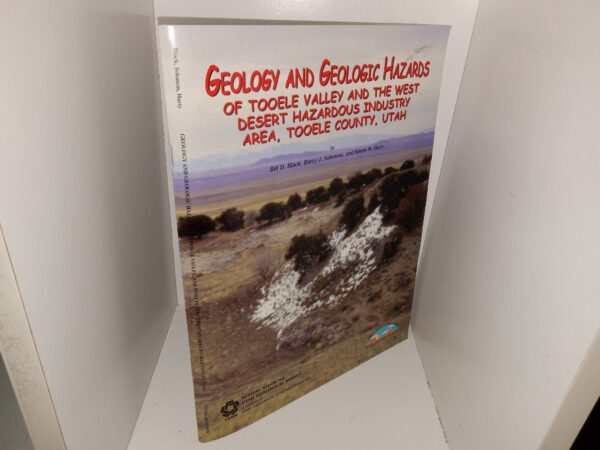 Geology and Geologic Hazards of Tooele Valley and the West Desert Hazardous Industry Area, Tooele County, Utah (1999) ~ by Bill D. Black, Barry J. Solomon, and Kimm M. Harty