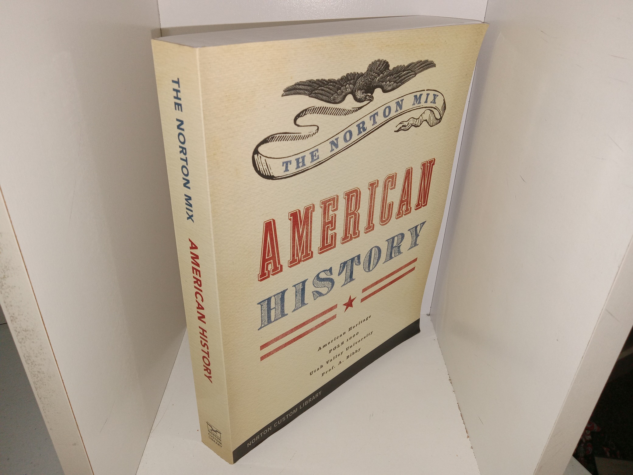 The Norton Mix: American History (2017) ~ by American Heritage, POLS 1000, Utah Valley University, Prof. A. Bibby