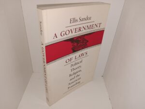 A Government of Laws: Political Theory, Religion, and the American Founding (1990) ~ by Ellis Sandoz