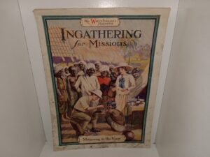 The Watchman Magazine: Ingathering for Missions: Ministering in His Name (Unknown Publishing Date) ~ Unknown Author