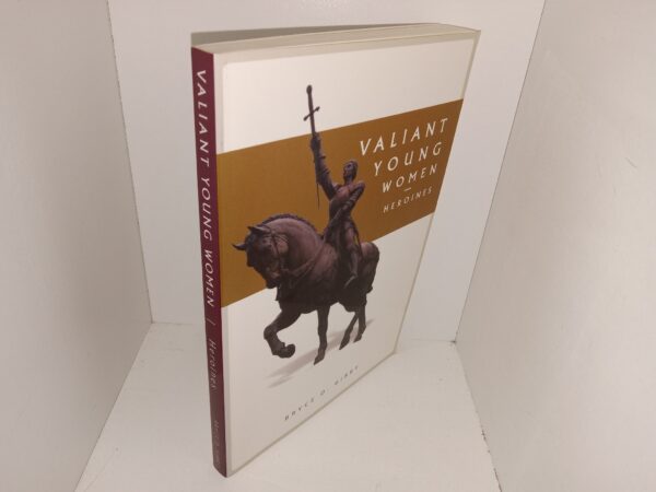 Valiant Young Women: Heroines (Signed and Inscribed) (2003) ~ by Bryce D. Gibby