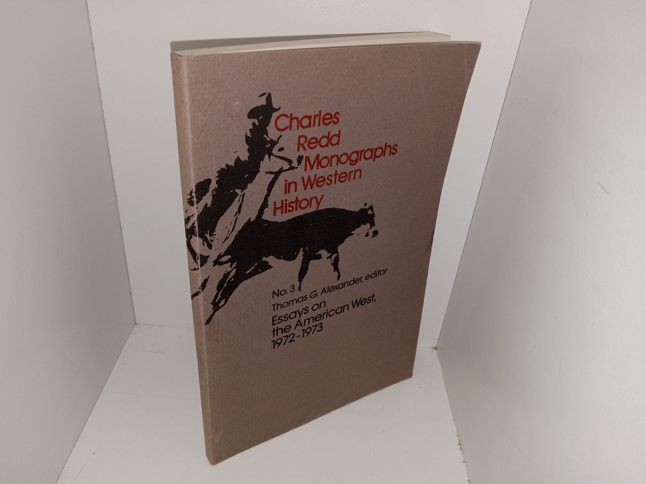 Charles Redd Monographs in Western History: No. 3, Essays on the American West 1972-1973 (1974) ~ Edited by Thomas G. Alexander