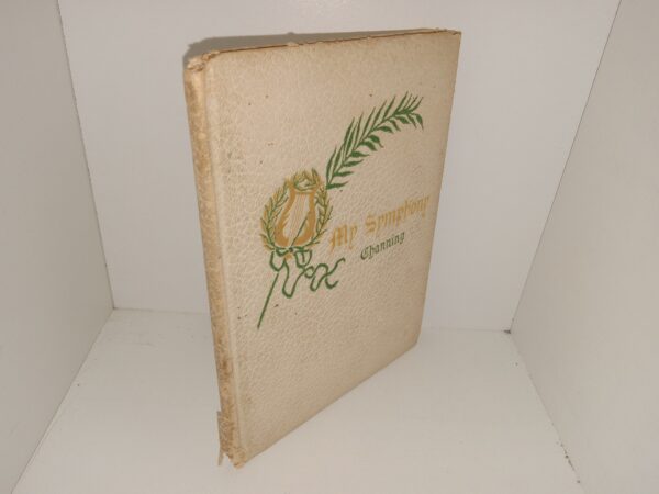 My Symphony (Around 1904) ~ by William Ellery Channing