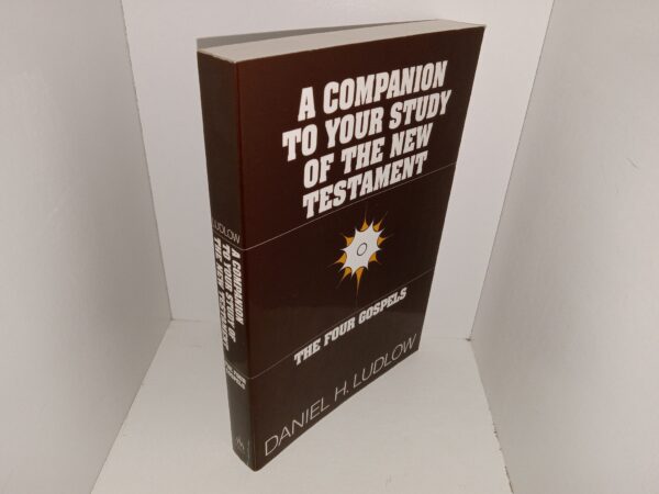 A Companion to Your Study of the New Testament: The Four Gospels (2002) ~ by Daniel H. Ludlow