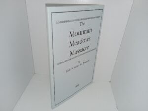 The Mountain Meadows Massacre (2000 Reprint of the 1884 Edition) ~ by Elder Charles W. Penrose