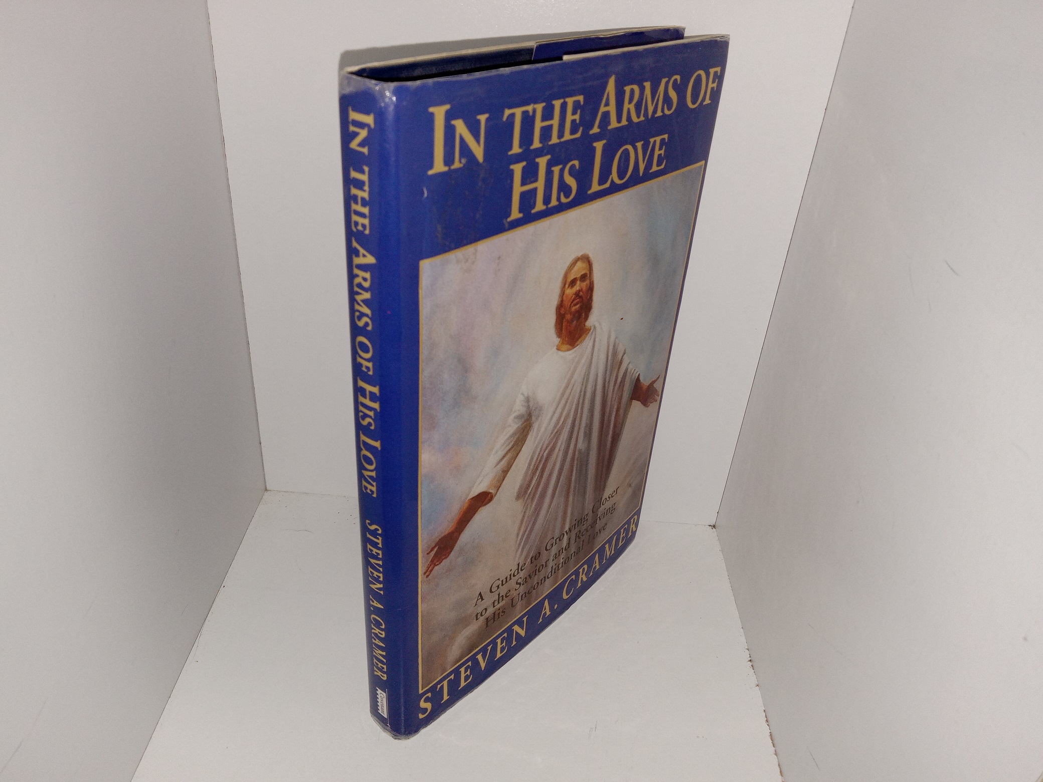 In the Arms of His Love: A Guide to Growing Closer to the Savior and Receiving His Unconditional Love (1991) ~ by Steven A. Cramer
