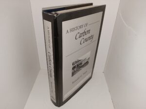 A History of Carbon County (1997) ~ by Ronald G. Watt