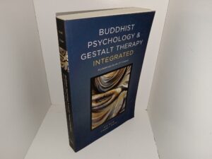 Buddhist Psychology & Gestalt Therapy Integrated: Psychotherapy for the 21st Century (2018) ~ by Eva Gold, and Stephen Zahm