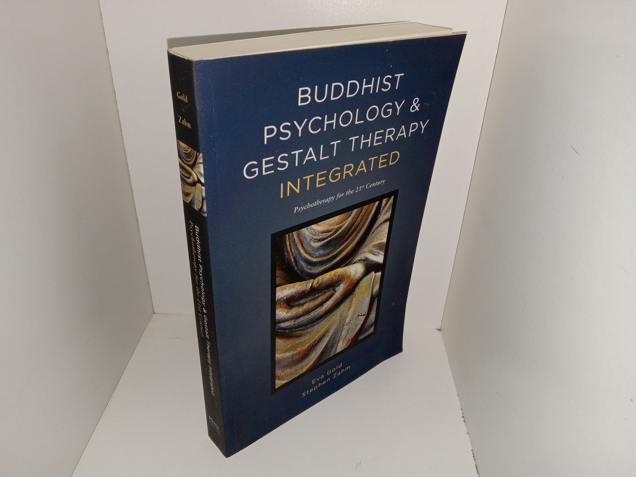 Buddhist Psychology & Gestalt Therapy Integrated: Psychotherapy for the 21st Century (2018) ~ by Eva Gold, and Stephen Zahm