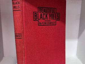 1926 – Beautiful Black Hills – O. W. Coursey – Hardcover