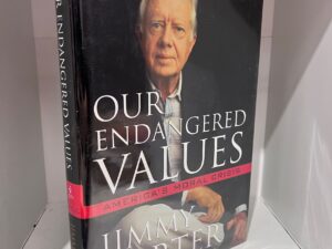 2005 – Our Endangered Values: America’s Moral Crisis – Jimmy Carter (Signed) – Hardcover